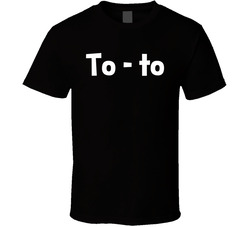 Nicknames - To to T Shirt