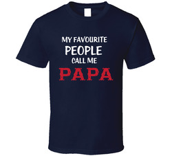 Favourite People call me Papa T Shirt