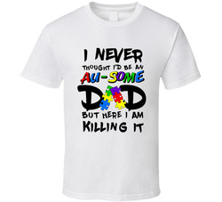 Autism Awareness -- Au-Some Dad T Shirt