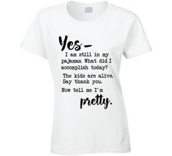 Tell me I'm pretty #momlife T Shirt