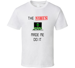 The Virus Made Me Do It T Shirt The Virus Made Me Do It T Shirt