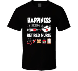 Happiness is Being a Retired Nurse T Shirt Happiness is Being a Retired Nurse T Shirt