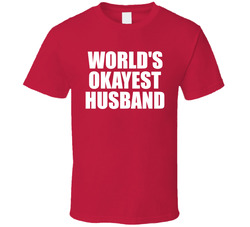 You're Okay, Husband T Shirt