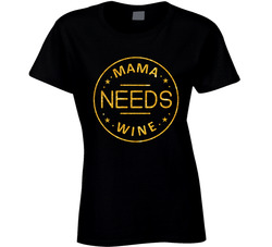 Mama Needs Wine T Shirt