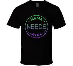 Mama Needs Wine (Green/purple) T Shirt
