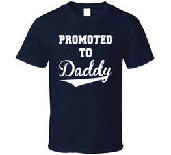 Promoted To Daddy T Shirt