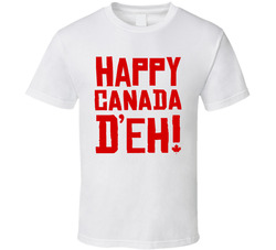 Happy Canada D'eh! T Shirt Happy Canada D'eh! T Shirt