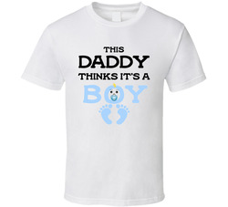 Gender Reveal - This Daddy Thinks It's A Boy T Shirt Gender Reveal - This Daddy Thinks It's A Boy T Shirt
