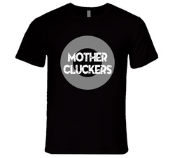 Mother Cluckers T Shirt