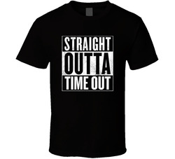 Straight Outta Timeout T Shirt Straight Outta Timeout T Shirt