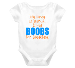 Daddy's Jealous... I Had Boobs For Breakfast Baby One Piece Daddy's Jealous... I Had Boobs For Breakfast Baby One Piece
