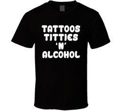 Tats, Tits & Alcohol T Shirt Tats, Tits & Alcohol T Shirt