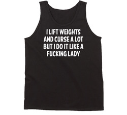 I Lift Weights And Curse A Lot Tanktop I Lift Weights And Curse A Lot Tanktop