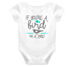 If You're A Bird, I'm A Bird Baby One Piece If You're A Bird, I'm A Bird Baby One Piece
