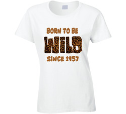 Born To Be Wild - Year Of Birth T Shirt Born To Be Wild - Year Of Birth T Shirt