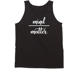 Mind Over Matter Tanktop Mind Over Matter Tanktop