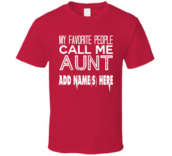 My Favourite People Call Me Aunt T Shirt