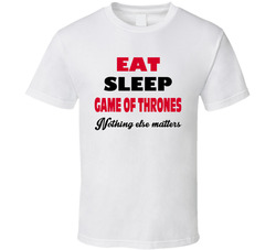 Eat, Sleep, (add Word), Nothing Else Matters T Shirt