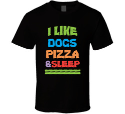I Like (add Word), Pizza And Sleep T Shirt