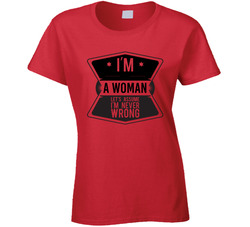 I'm (add Words) Let's Assume I'm Never Wrong T Shirt