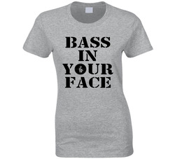 Bass In Your Face T Shirt