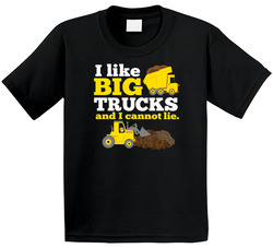 I Like Big Truck And I Cannot Lie (dark) T Shirt