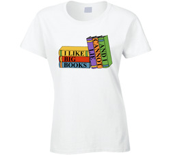 I Like Big Books And I Cannot Lie T Shirt I Like Big Books And I Cannot Lie T Shirt