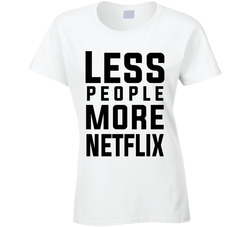 Less People More Netflix T Shirt Less People More Netflix T Shirt