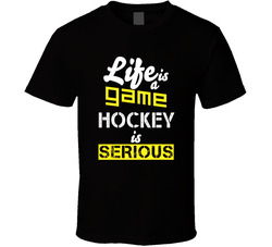 Hockey Is Serious T Shirt Hockey Is Serious T Shirt