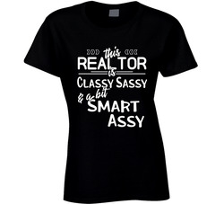 Realtor - Classy Sassy And Smart Assy T Shirt