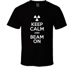 Keep Calm And Beam On T Shirt