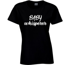 Baby Whisperer T Shirt