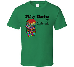 Fifty Shades Of Cardstock T Shirt