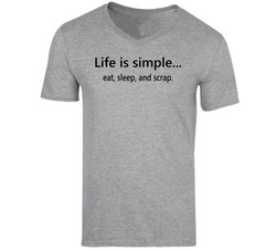 Life Is Simple... Eat, Sleep And Scrap V1 T Shirt