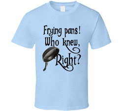 Disney - Tangled - Frying Pans! Who Knew, Right? T Shirt