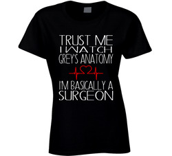 Grey's Anatomy - Trust Me I'm Basically A Surgeon T Shirt