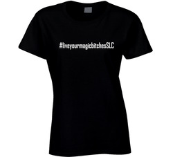 Live Your Magic Bitches Slc T Shirt