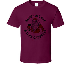 Sleigh Then Cabernet T Shirt