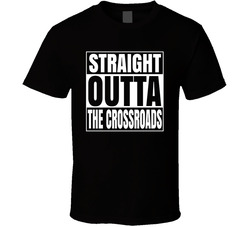 Straight Outta The Crossroads T Shirt