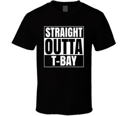 Straight Outta T-bay T Shirt Straight Outta T-bay T Shirt