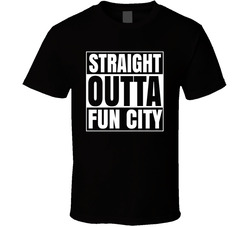 Straight Outta Fun City T Shirt Straight Outta Fun City T Shirt