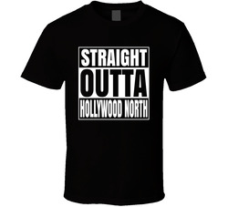 Straight Outta Hollywood North T Shirt Straight Outta Hollywood North T Shirt