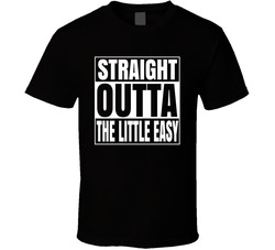 Straight Outta The Little Easy T Shirt