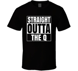 Straight Outta The Q T Shirt