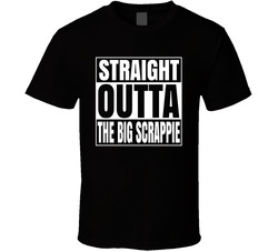 Straight Outta The Big Scrappie T Shirt