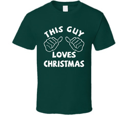 This Guy Loves Christmas T Shirt