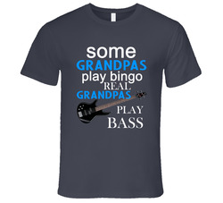 Real Grandpas Play Bass T Shirt