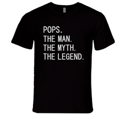 Pops. The Man. The Myth. The Legend. T Shirt