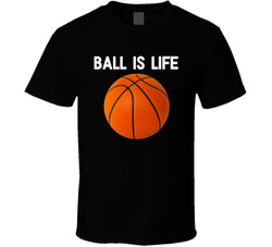 Ball Is Life (black) T Shirt