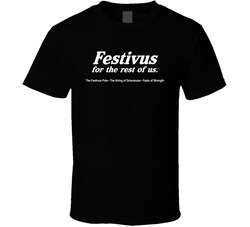 Festivus For The Rest Of Us T Shirt